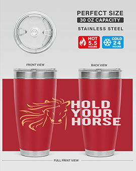 hold your horse Style 5#- horse- Tumbler