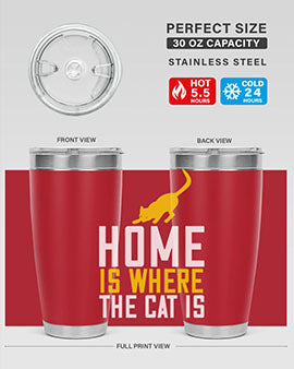 home is where the cat is Style 49#- cat- Tumbler