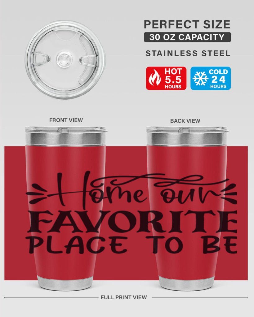 home our favorite place to be 68#- home- Tumbler
