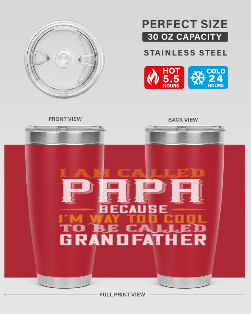 i am called papa because im way to cool 41#- grandpa - papa- Tumbler