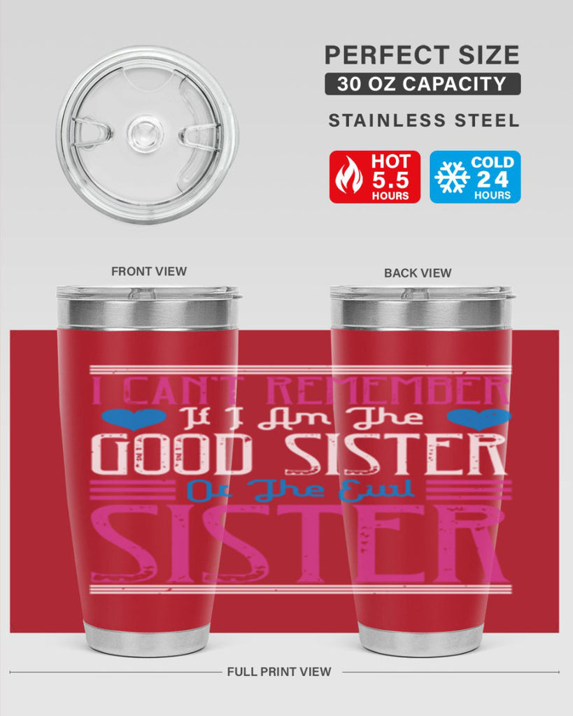 i can’t remember if i am the good sister or the evil sister 23#- sister- Tumbler