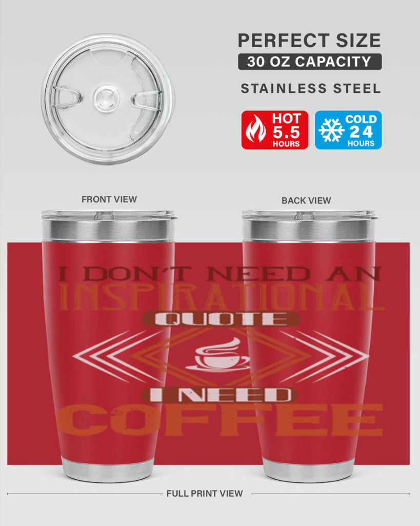 i don’t need an inspirational quotei need coffe 256#- coffee- Tumbler