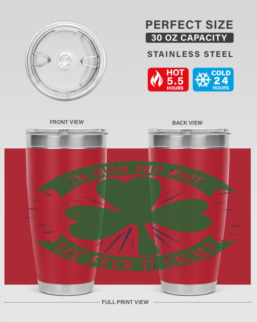 i’m irish and what the feck it calm Style 129#- St Patricks Day- Tumbler