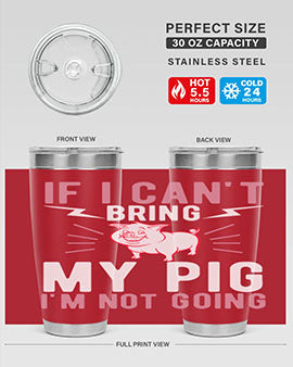 if i cant bring my pig im not going Style 52#- pig- Tumbler