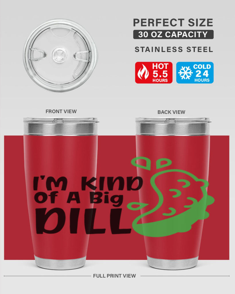 im kind of a big dill Style 242#- baby- tumbler