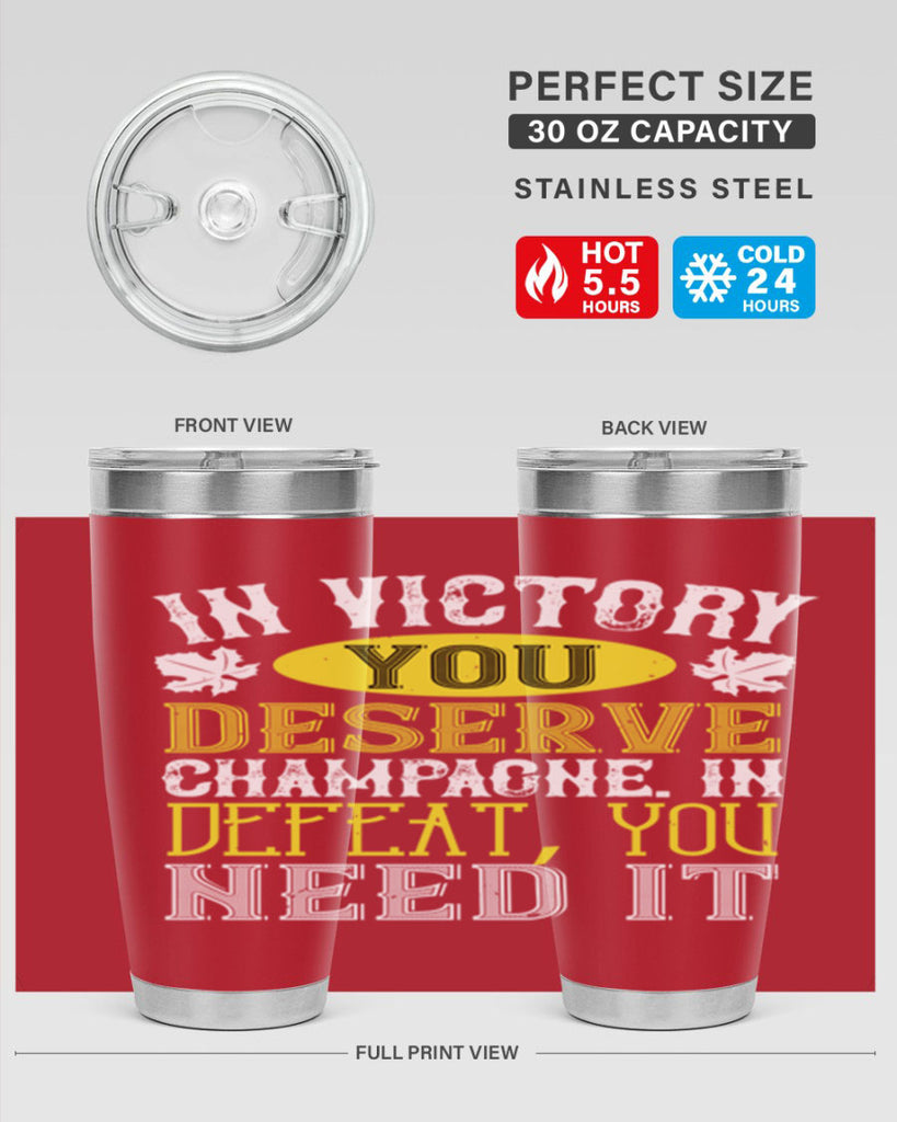 in victory you deserve champagne in defeat 77#- wine- Tumbler