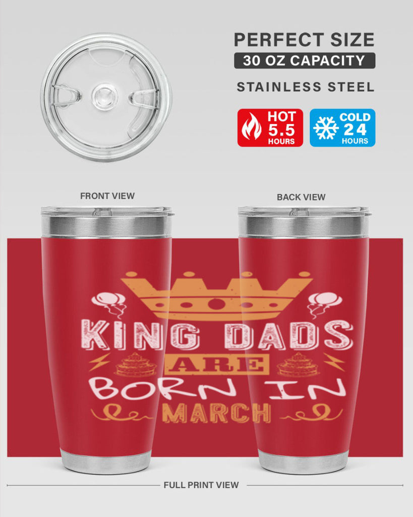 king dads are born in march Style 71#- birthday- tumbler