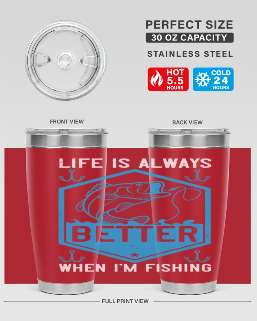 life is always better when i’m fishing 244#- fishing- Tumbler