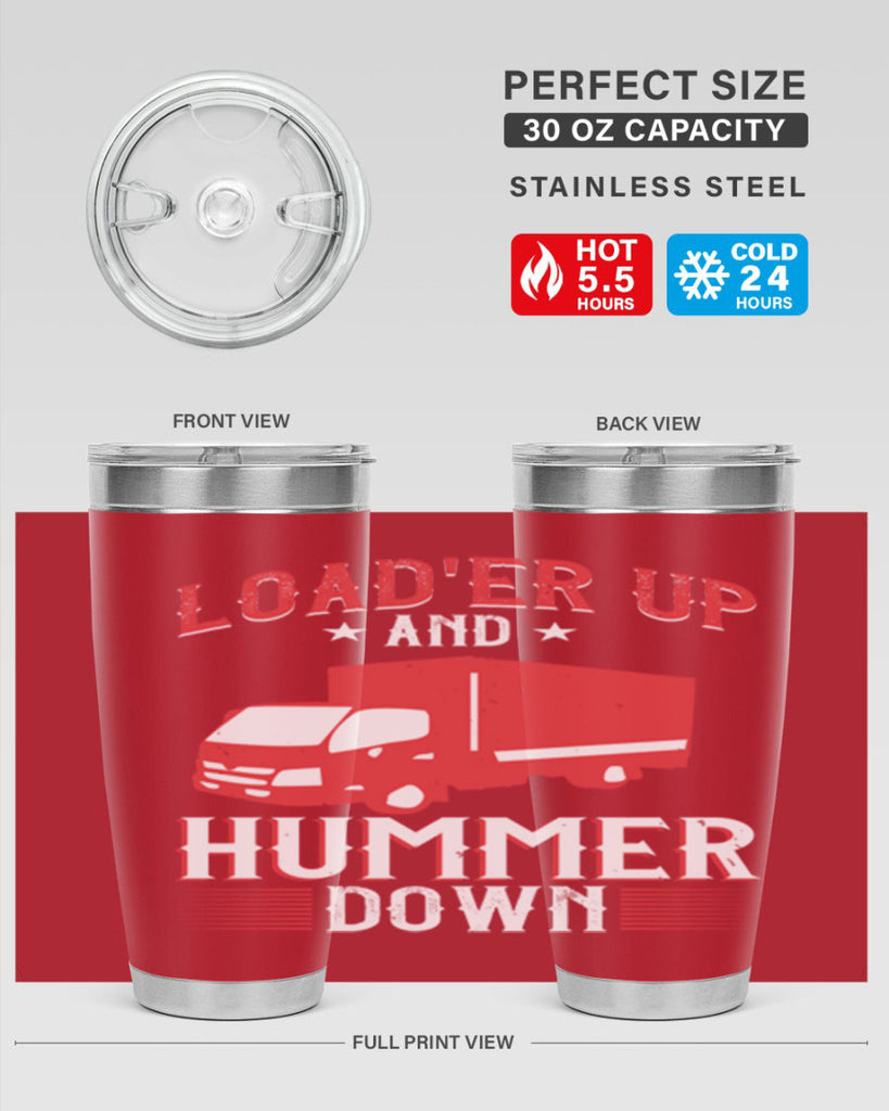 loader up and hummer down Style 32#- truck driver- tumbler