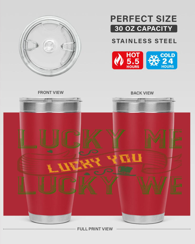 lucky me lucky you lucky me Style 118#- St Patricks Day- Tumbler
