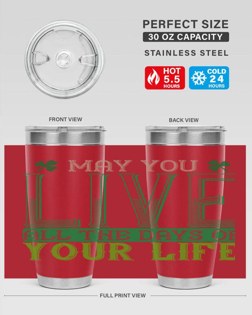 may you kive all the days of your life Style 115#- St Patricks Day- Tumbler