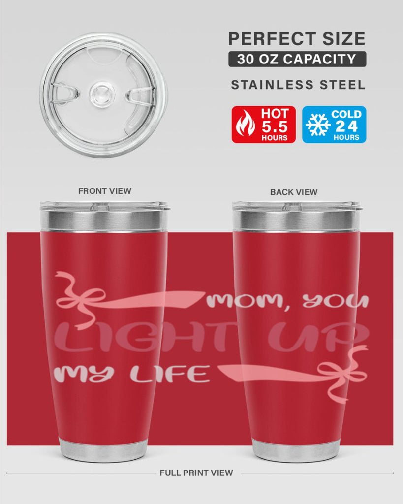 mom you light up my life 115#- mom- Tumbler