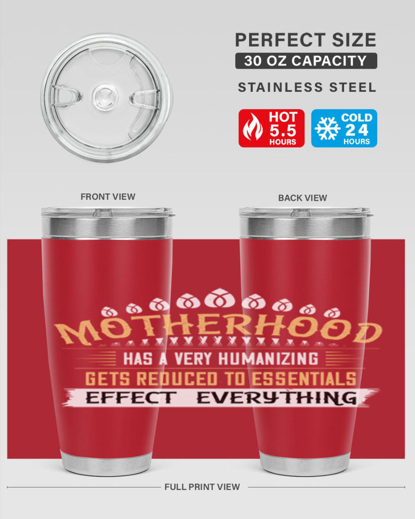 motherhood has a very humanizing effect everything gets reduced to essentials 98#- mom- Tumbler