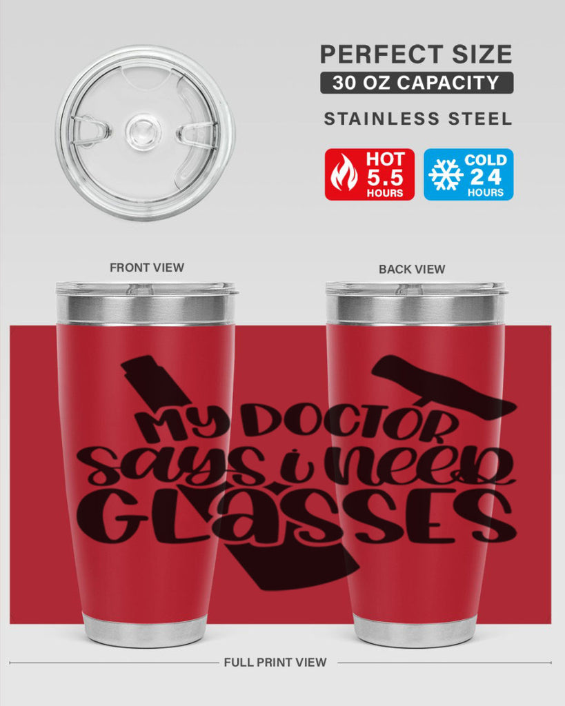 my doctor says i need glasses 36#- wine- Tumbler