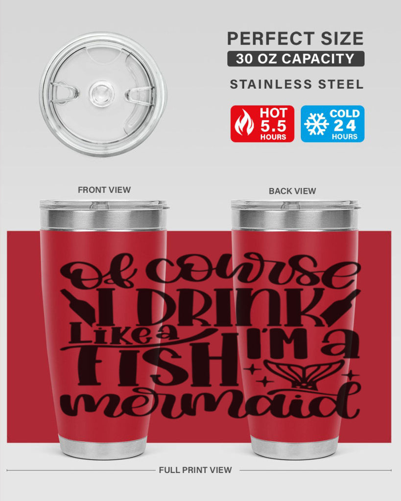 of course i drink like a fish 34#- wine- Tumbler