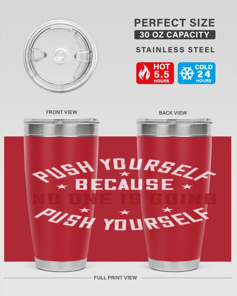 push yourself because no one is coming push yourself 76#- gym- Tumbler