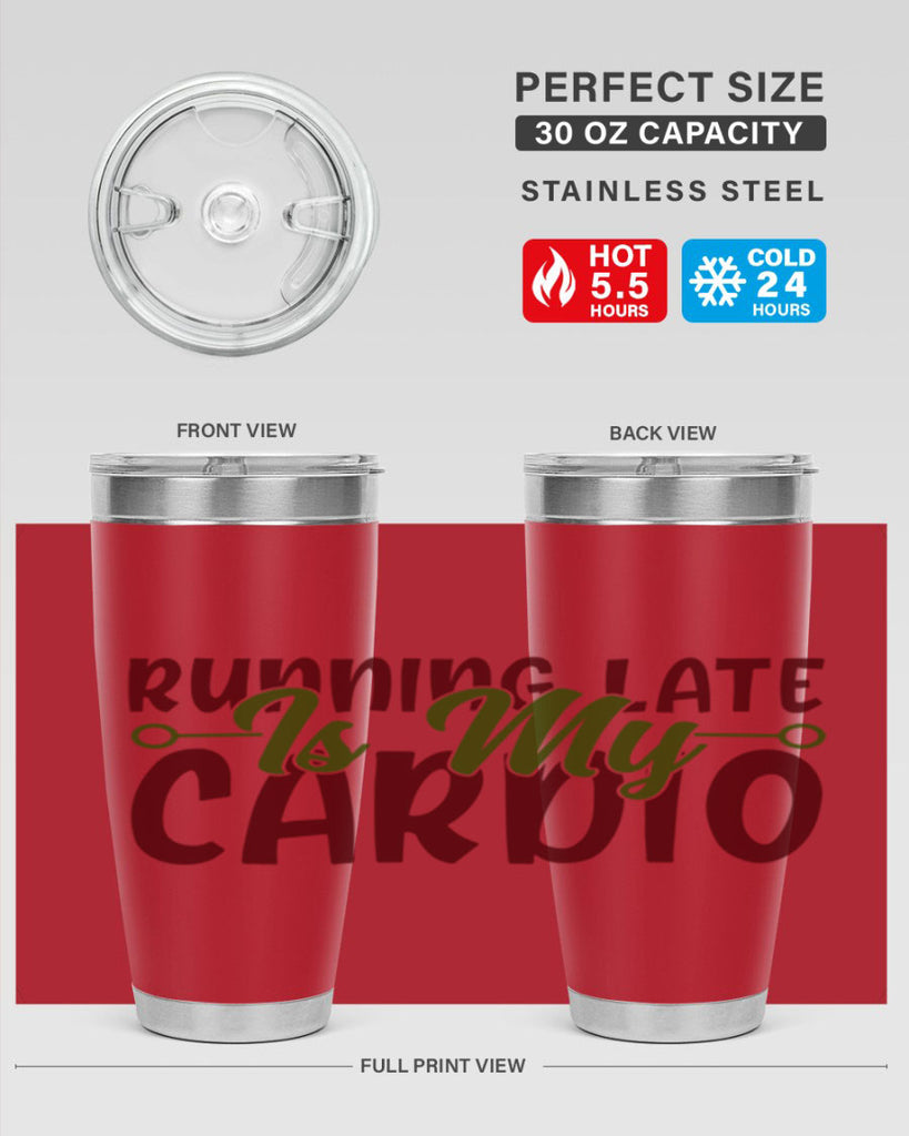 running late is my cardio 23#- gym- Tumbler