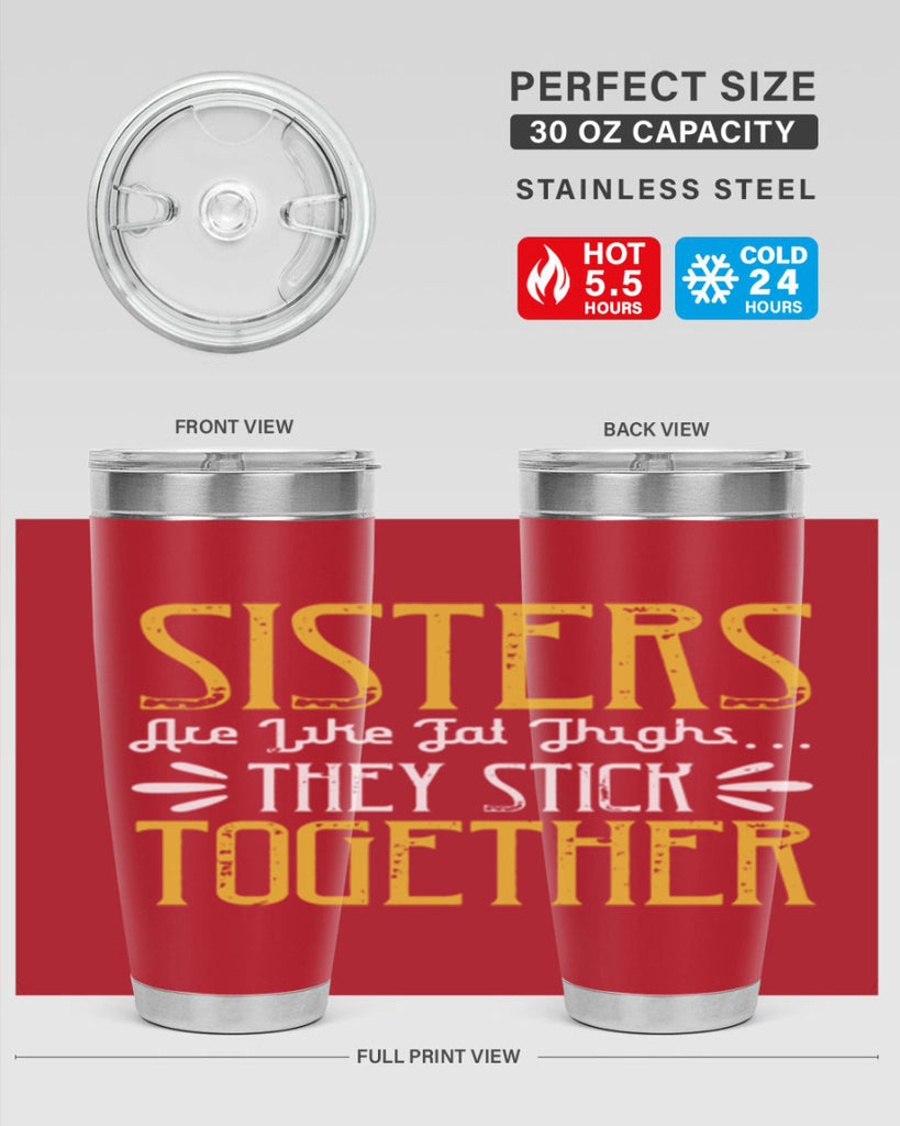 sisters are like fat thigh they stick together 11#- sister- Tumbler