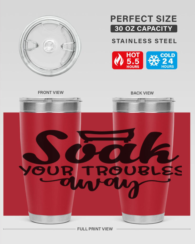 soak your troubles away 59#- bathroom- Tumbler