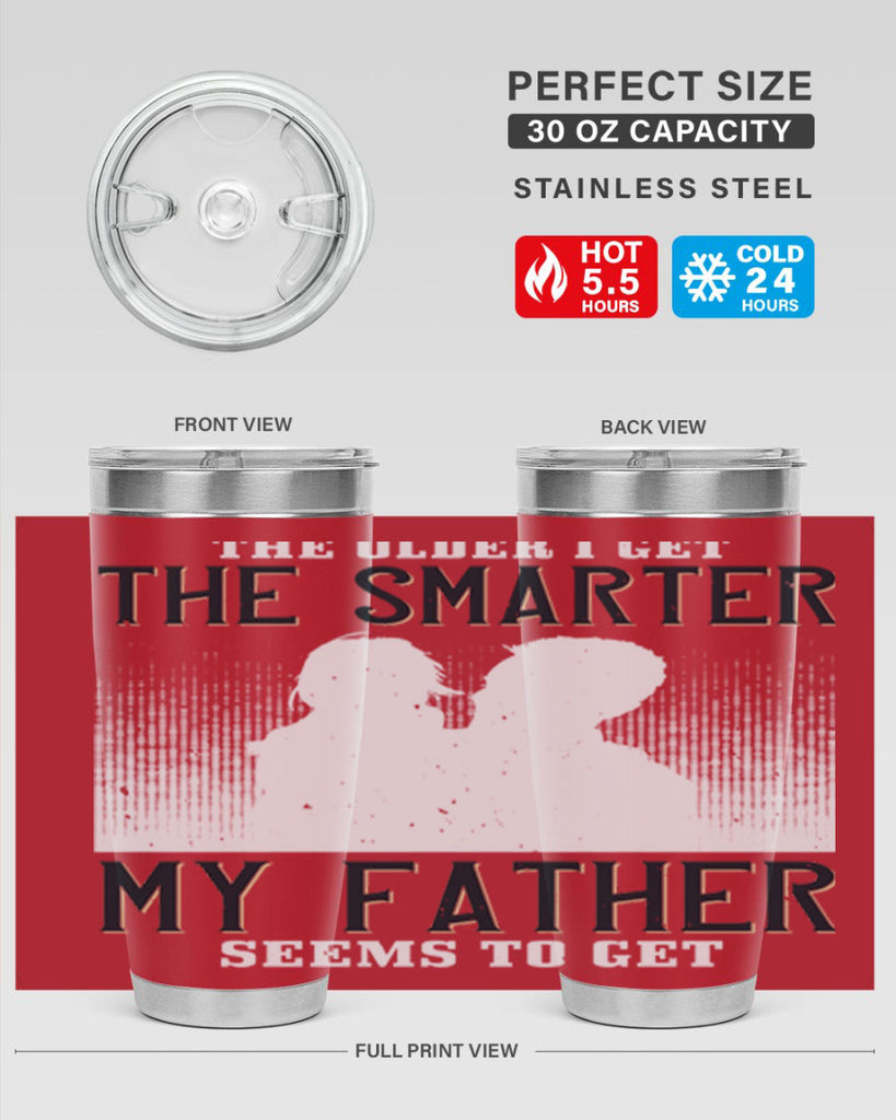 the older i get the smarter 156#- fathers day- Tumbler