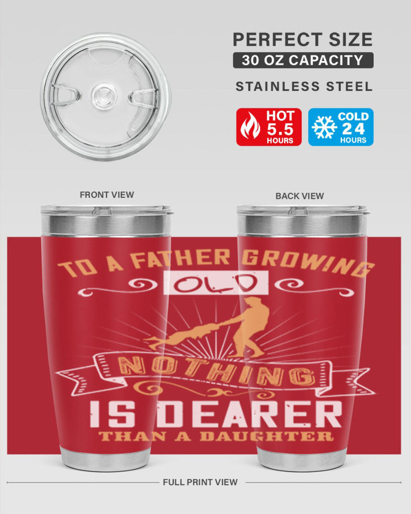 to a father growing old nothing is dearer than a daughter 155#- fathers day- Tumbler