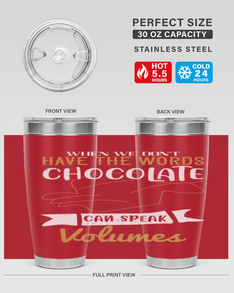 when we dont have the words chocolate can speak volumes 10#- chocolate- Tumbler