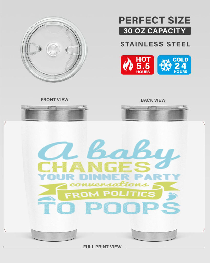 A baby changes your dinner party conversations from politics to poops Style 149#- baby- tumbler