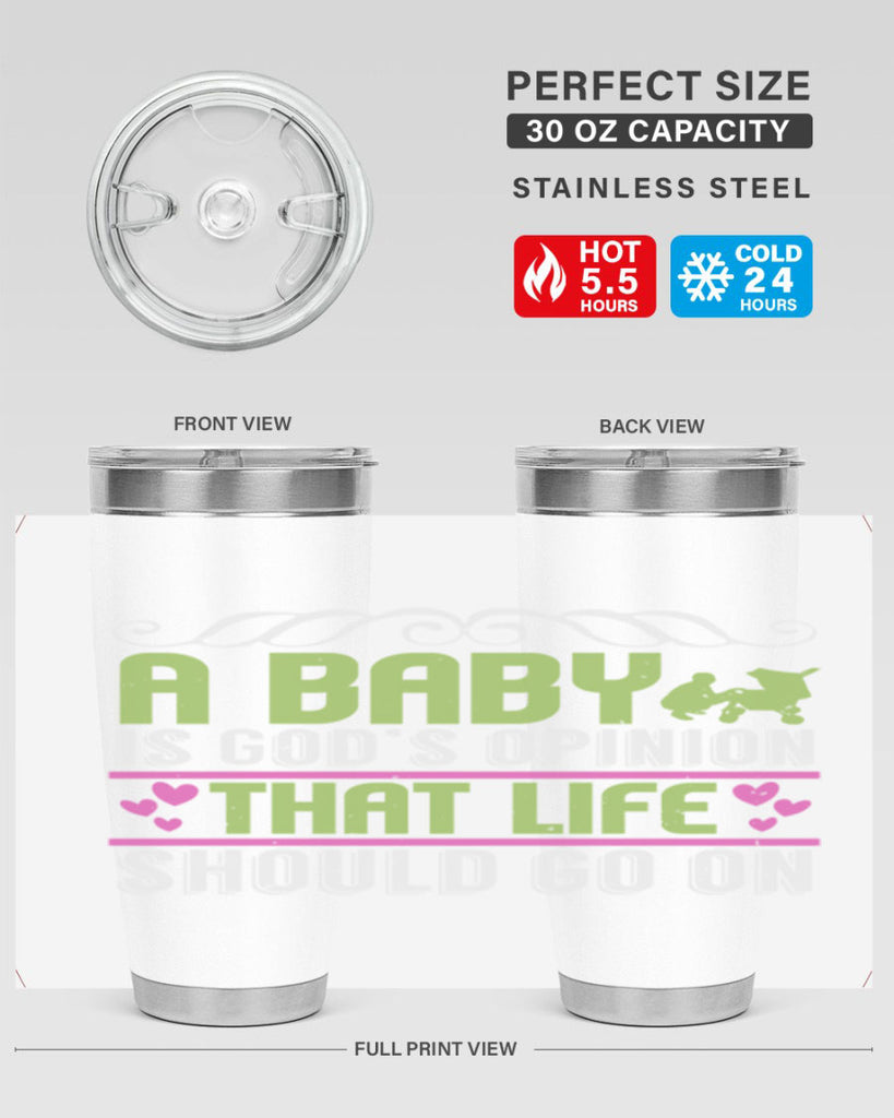 A baby is God opinion that life should go on Style 168#- baby- tumbler