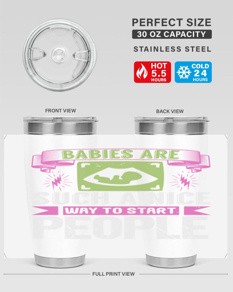 A baby is Gods opinion that life should go on Style 157#- baby- tumbler