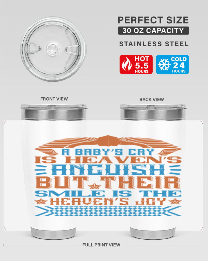 A baby’s cry is heaven’s anguish but their smile is the heaven’s joy Style 138#- baby- tumbler