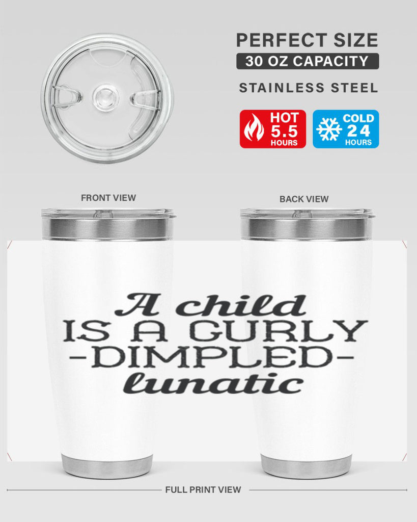 A child is a curly dimpled lunatic Style 7#- baby- Tumbler