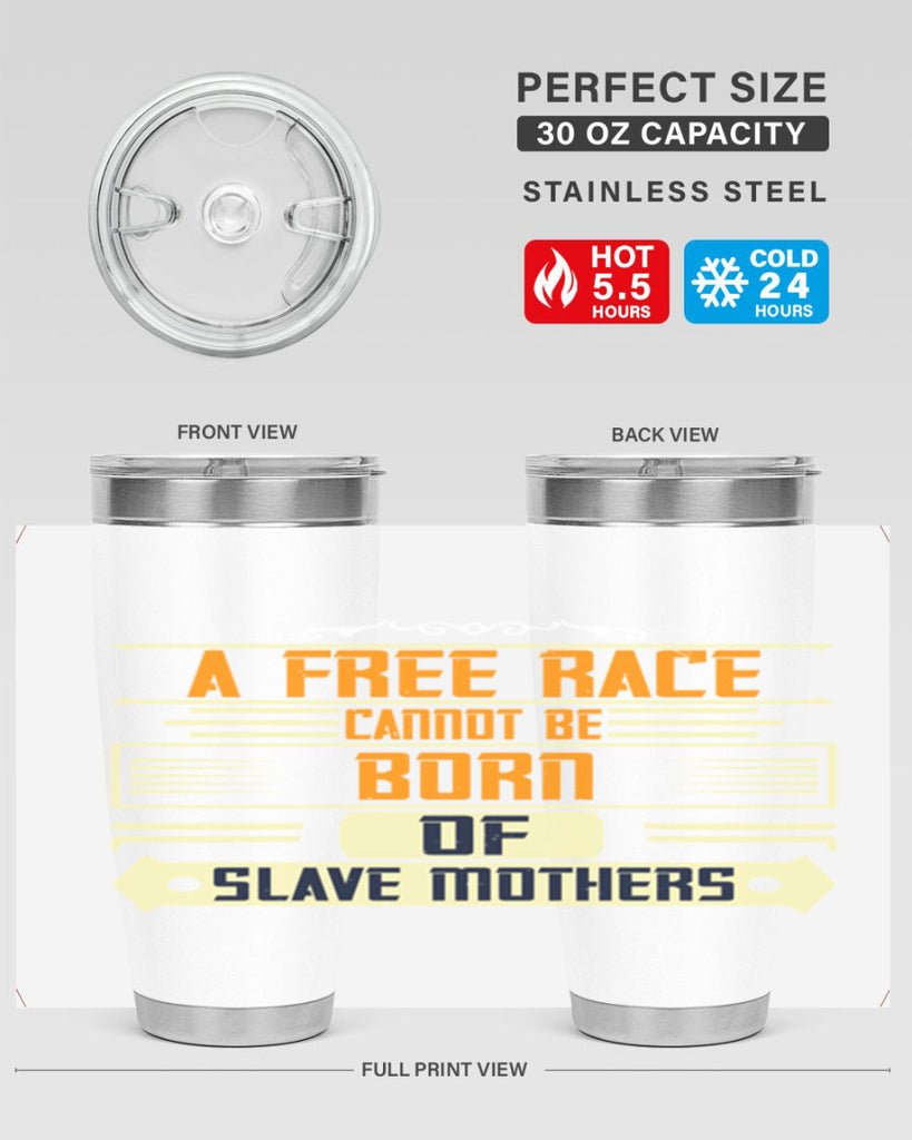 A free race cannot be born of slave mothers Style 95#- womens day- Tumbler