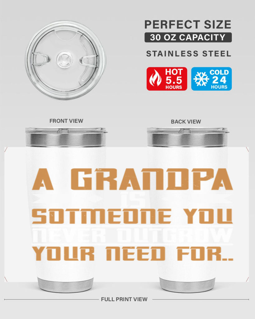 A grandpa is someone you never outgrow your 58#- grandpa - papa- Tumbler