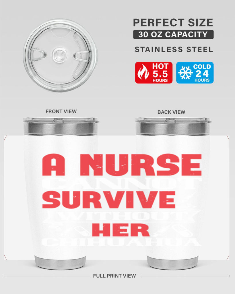 A nurse cannot survive without her chihuahua Style 412#- nurse- tumbler