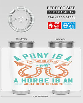 A pony is a childhood dream A horse is an adulthood treasure Style 34#- horse- Tumbler