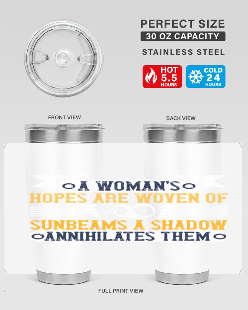 A womans hopes are woven of sunbeams a shadow annihilates them Style 81#- womens day- Tumbler