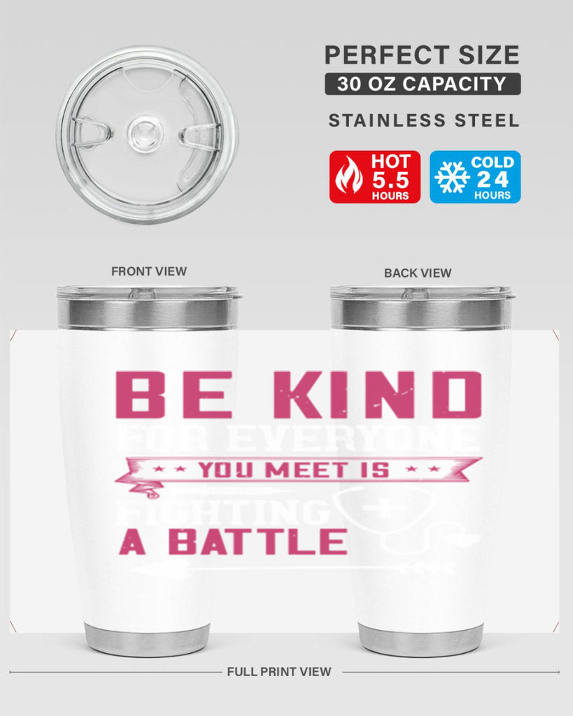 BE KIND for everyone you meet is fighting a BATTLE Style 226#- nurse- tumbler