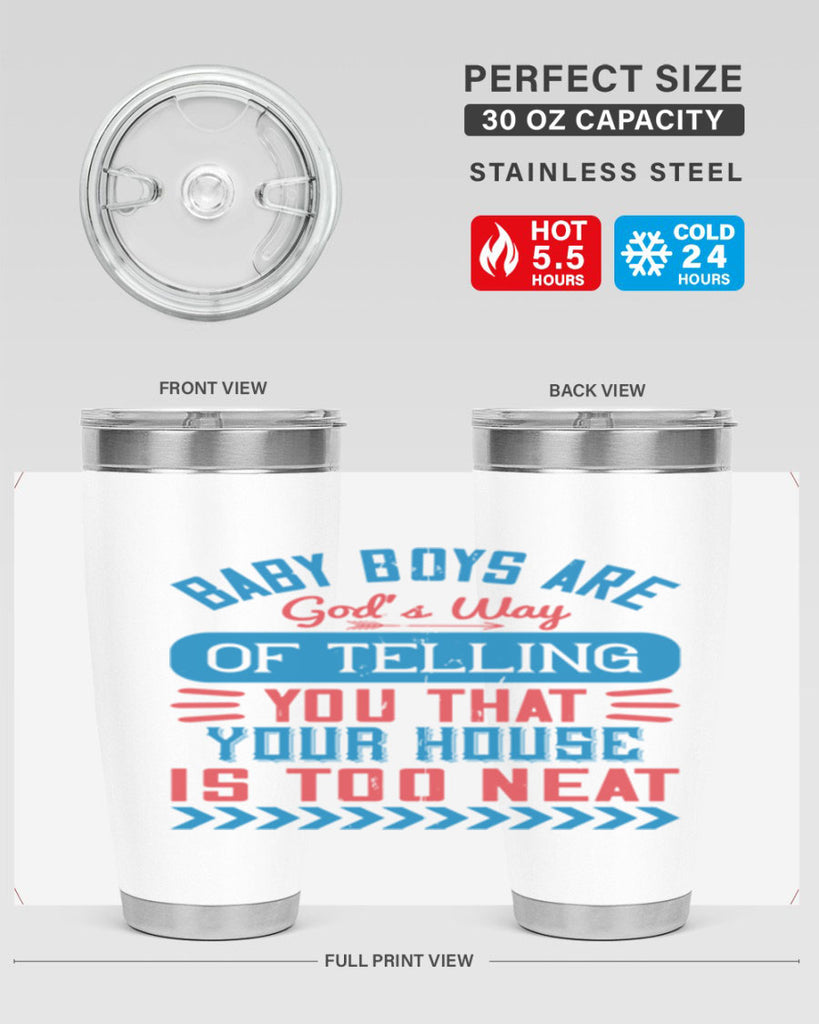 Baby boys are God’s way of telling you that your house is too neat Style 129#- baby- tumbler