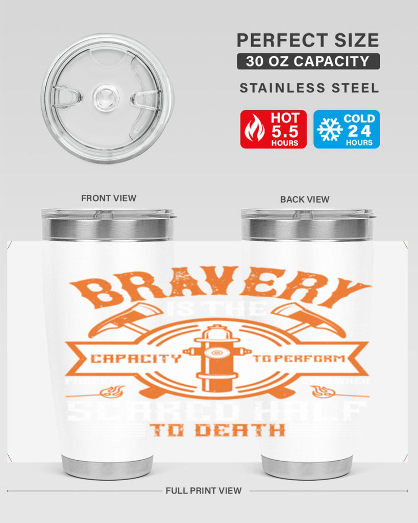 Bravery is the capacity to perform properly even when scared half to death Style 88#- fire fighter- tumbler