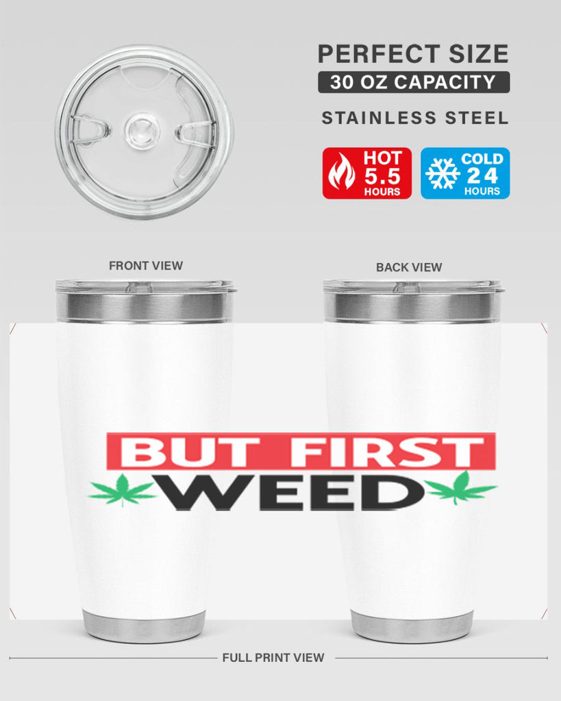 But First Weed 29#- marijuana- Tumbler