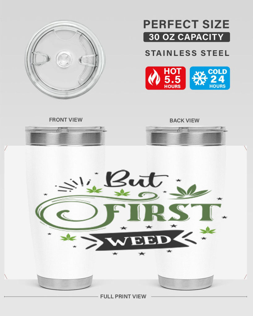 But First Weed 31#- marijuana- Tumbler