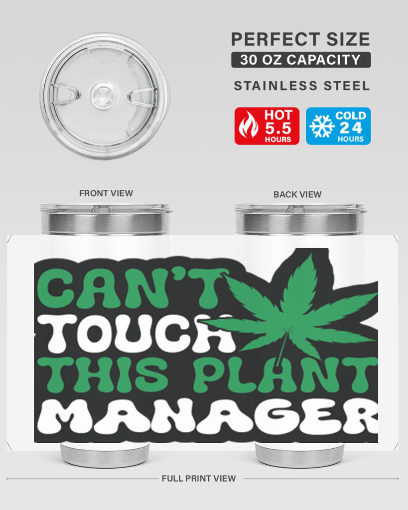 Cant touch this plant manager 57#- marijuana- Tumbler