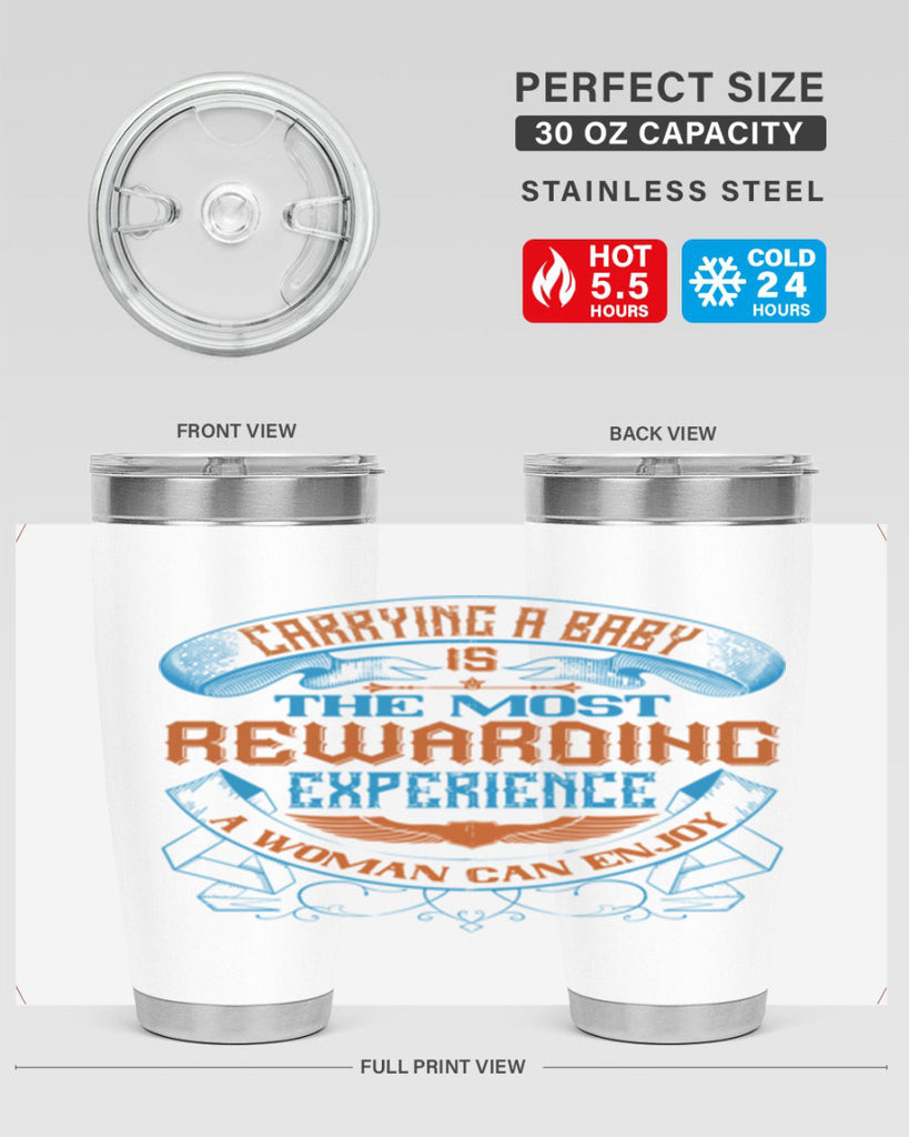 Carrying a baby is the most rewarding experience a woman can enjoy Style 127#- baby- tumbler
