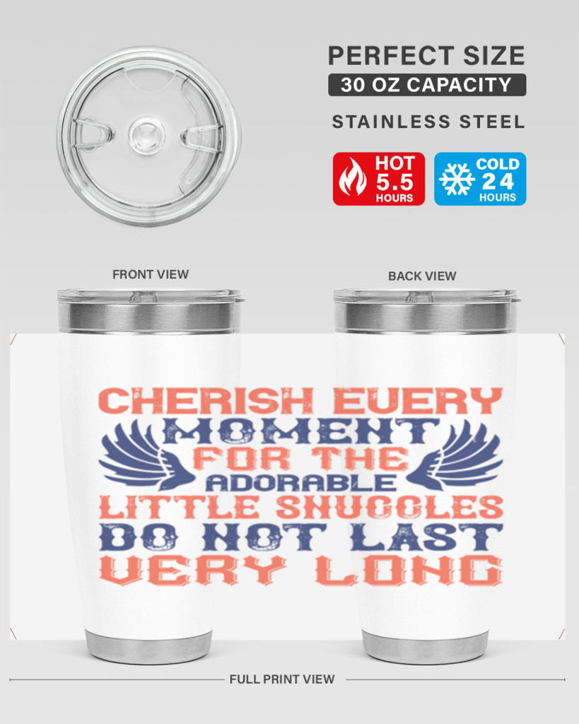 Cherish every moment for the adorable little snuggles do not last very long Style 126#- baby- tumbler