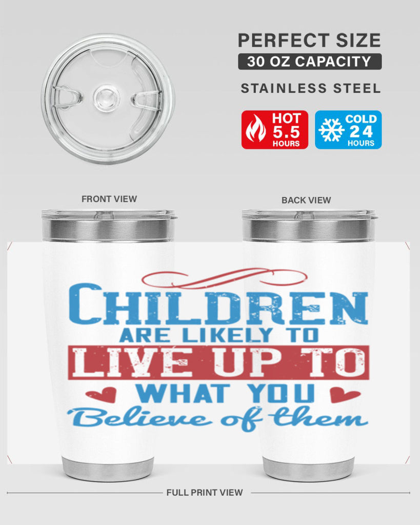 Children are likely to live up to what you believe of them Style 50#- baby- Tumbler