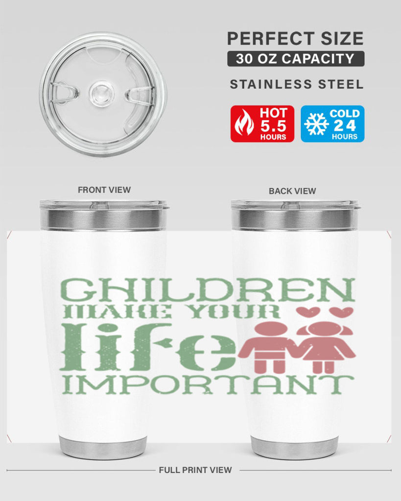 Children make your life important Style 33#- baby- Tumbler