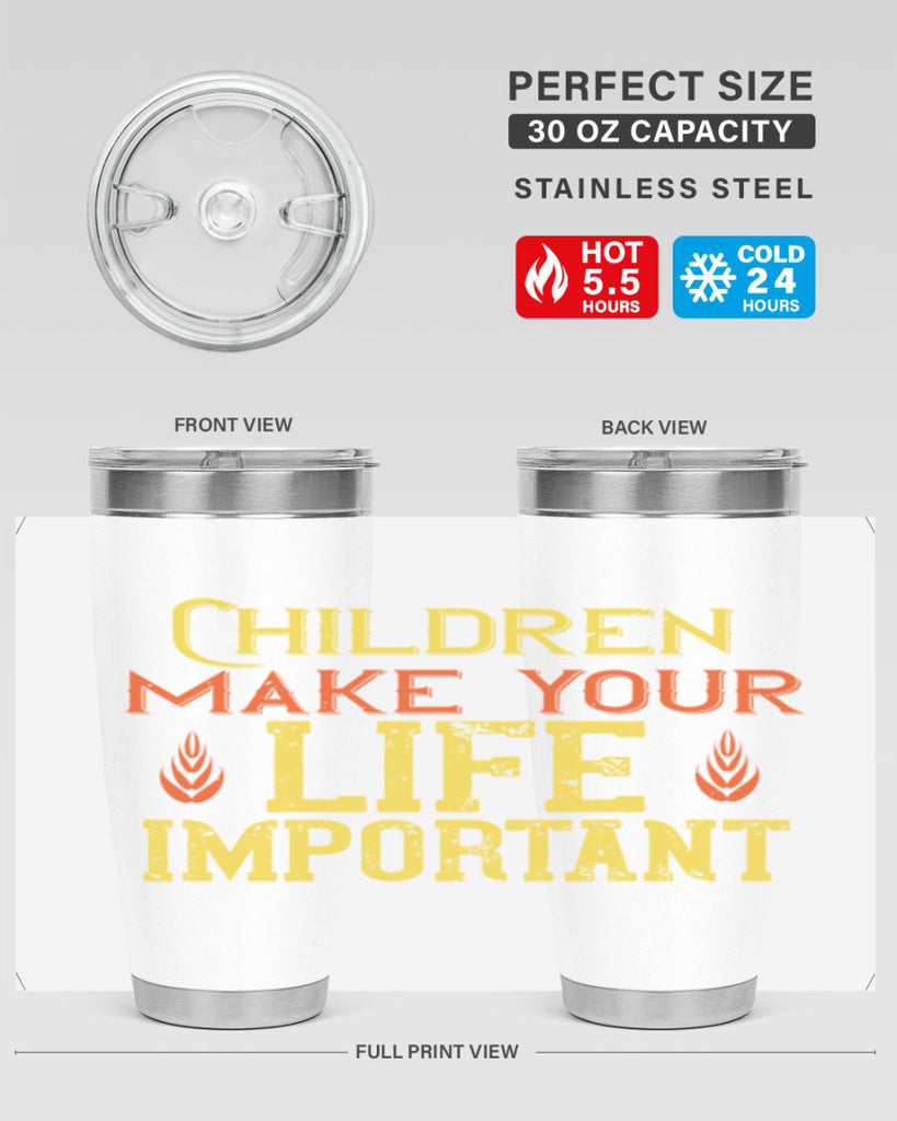 Children make your life important Style 46#- baby- Tumbler