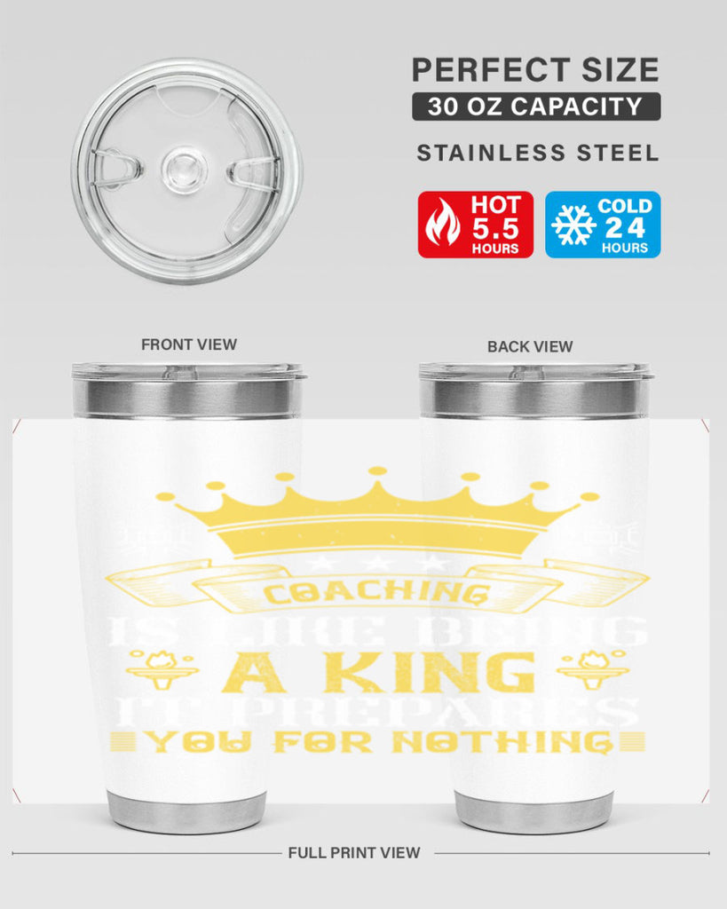 Coaching is like being a king It prepares you for nothing Style 45#- coaching- tumbler