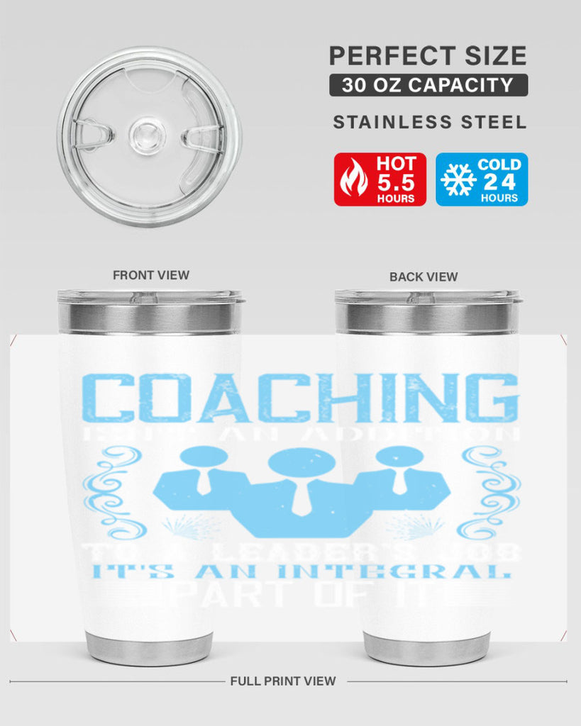 Coaching isnt an addition to a leaders job its an integral part of it Style 44#- coaching- tumbler