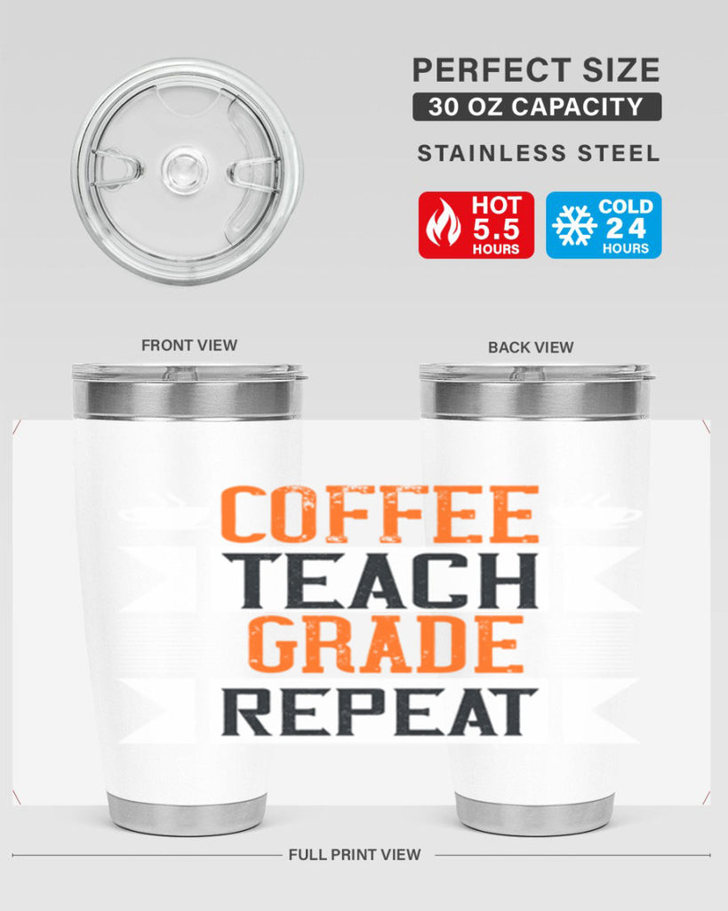 Coffee Teach Grade Repeat Style 108#- teacher- tumbler